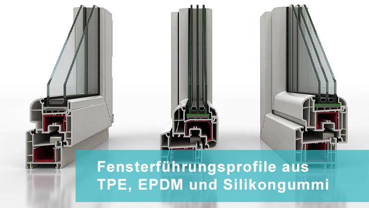 Fensterführungsprofile aus TPE, EPDM und Silikongummi